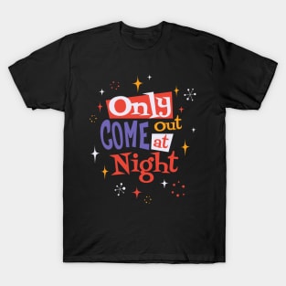 Only Come Out At Night Halloween T-Shirt